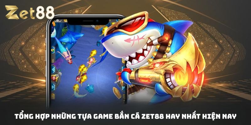 Bắn cá Zet88